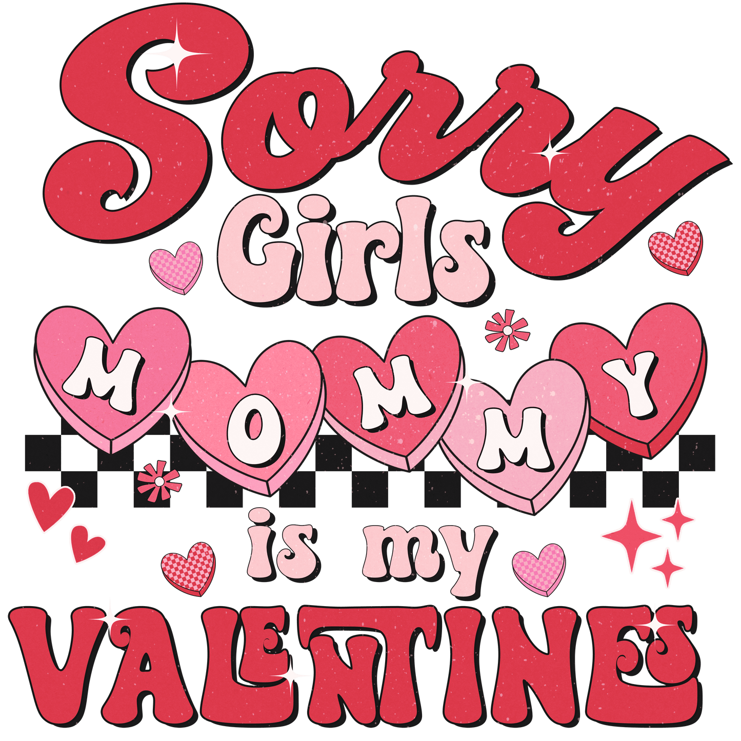 Valentines Tees "Sorry Girls Mommy is my Valentines"