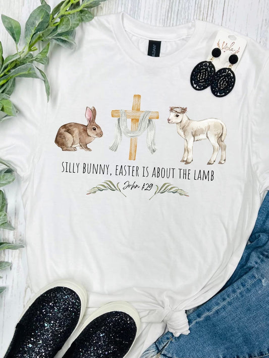 Easter Shirts "Silly Bunny, Easter is about the Lamb"
