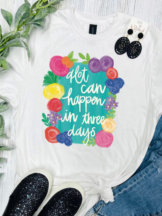 Easter Shirts "A lot can happen in three days"